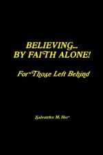 Believing by Faith Alone - for Those Left Behind