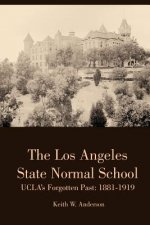 Los Angeles State Normal School, Ucla's Forgotten Past: 1881-1919