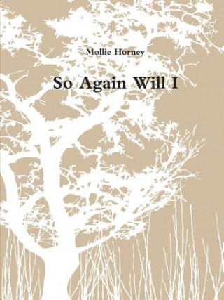So Again Will I