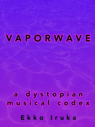 Vaporwave: A Dystopian Musical Codex