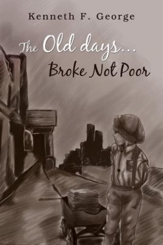 Old Days...Broke Not Poor
