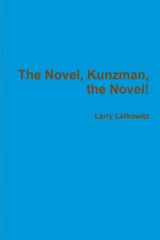 Novel, Kunzman, the Novel!