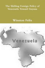 Shifting Foreign Policy of Venezuela Toward Guyana.