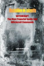 Witchcraft. the Most Powerful Spells and Witchcraft Commands. 4th Edition