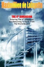 4th Dimension. Entering the 4th Dimension and Returning to Earth from the World Beyond
