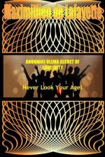 Anunnaki Ulema Secret of Longevity. Never Look Your Age
