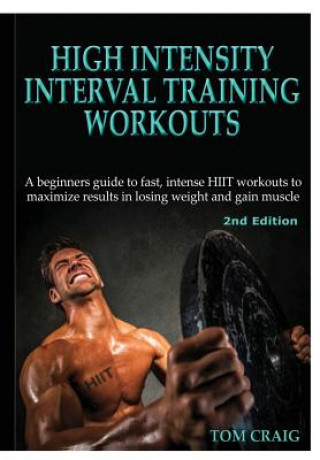 High Intensity Interval Training Workouts (Tom Craig)(Kemény kötésű)
