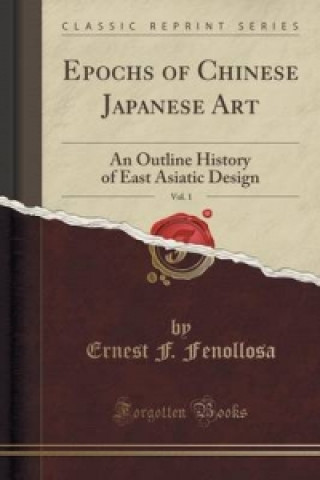 Epochs of Chinese Japanese Art, Vol. 1