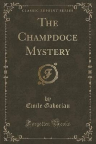 Champdoce Mystery (Classic Reprint)