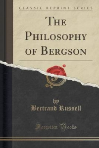 Philosophy of Bergson (Classic Reprint)