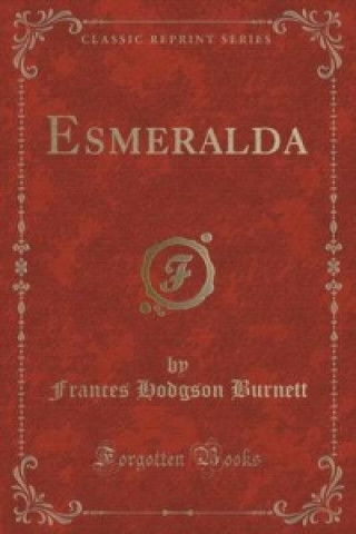 Esmeralda (Classic Reprint)