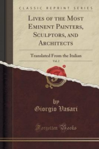 Lives of the Most Eminent Painters, Sculptors, and Architects, Vol. 2