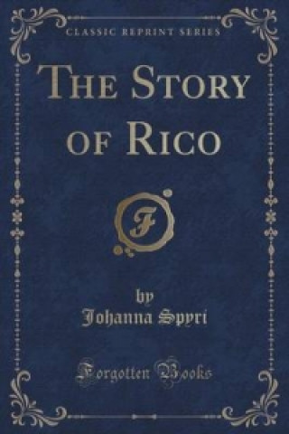 Story of Rico (Classic Reprint)