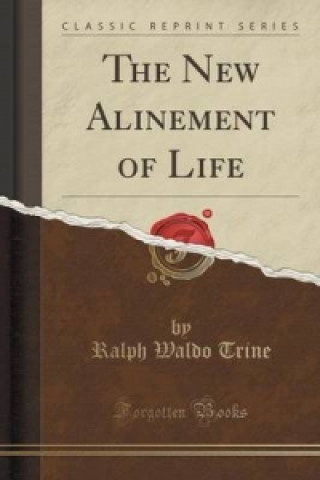 New Alinement of Life (Classic Reprint)