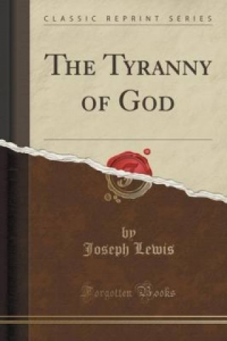 Tyranny of God (Classic Reprint)