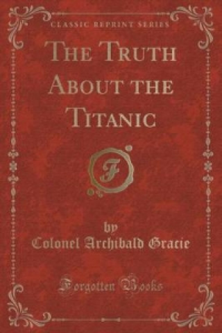 Truth about the Titanic (Classic Reprint)