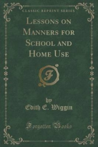Lessons on Manners for School and Home Use (Classic Reprint)