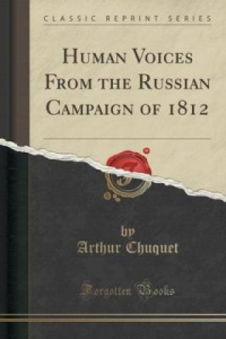 Human Voices from the Russian Campaign of 1812 (Classic Reprint)