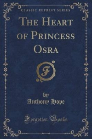 Heart of Princess Osra (Classic Reprint)
