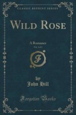 Wild Rose, Vol. 1 of 3