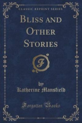 Bliss and Other Stories (Classic Reprint)