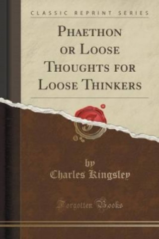 Phaethon or Loose Thoughts for Loose Thinkers (Classic Reprint)