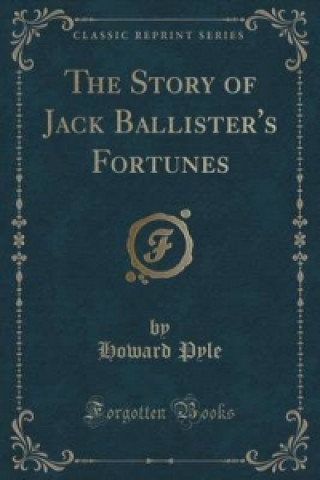 Story of Jack Ballister's Fortunes (Classic Reprint)