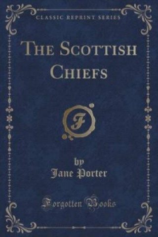 Scottish Chiefs (Classic Reprint)