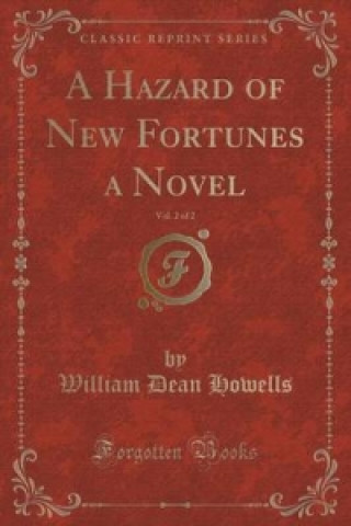 Hazard of New Fortunes a Novel, Vol. 2 of 2 (Classic Reprint)