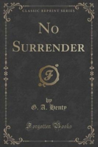 No Surrender (Classic Reprint)