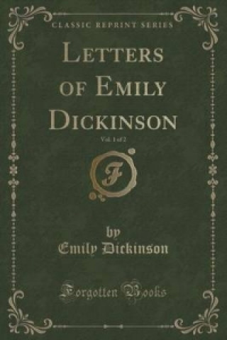 Letters of Emily Dickinson, Vol. 1 of 2 (Classic Reprint)