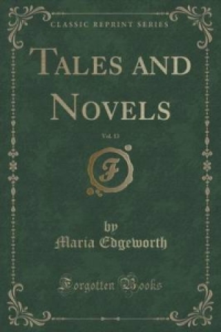 Tales and Novels, Vol. 13 (Classic Reprint)