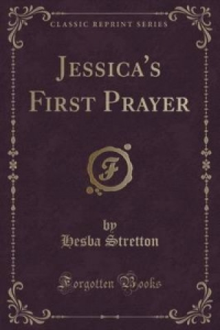 Jessica's First Prayer (Classic Reprint)
