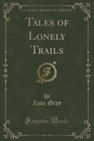 Tales of Lonely Trails (Classic Reprint)