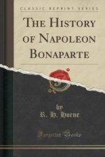 History of Napoleon Bonaparte (Classic Reprint)
