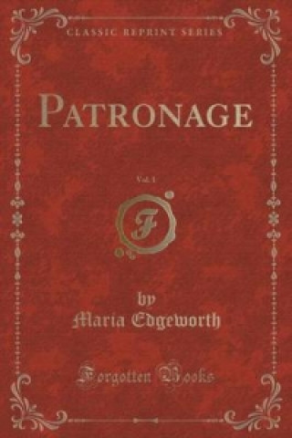 Patronage, Vol. 1 (Classic Reprint)