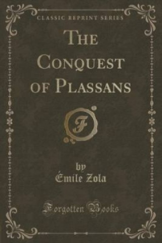 Conquest of Plassans (Classic Reprint)