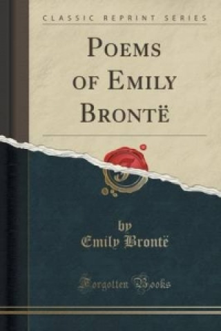 Poems of Emily Bronte (Classic Reprint)