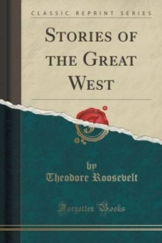 Stories of the Great West (Classic Reprint)
