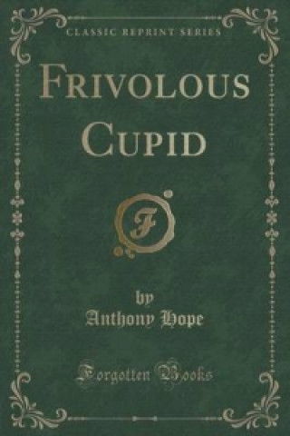 Frivolous Cupid (Classic Reprint)