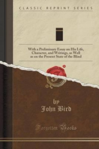 Autobiography of the Blind James Wilson, Author of the Lives of the Useful Blind