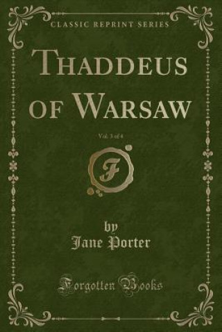 Thaddeus of Warsaw, Vol. 3 of 4 (Classic Reprint)