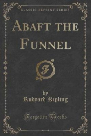 Abaft the Funnel (Classic Reprint)