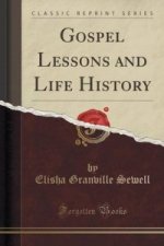 Gospel Lessons and Life History (Classic Reprint)