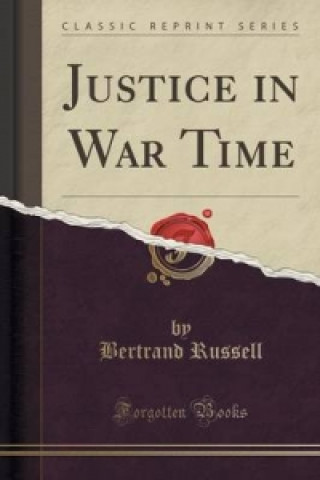 Justice in War Time (Classic Reprint)