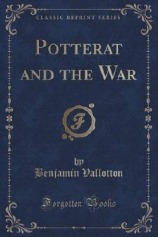 Potterat and the War (Classic Reprint)
