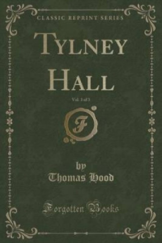 Tylney Hall, Vol. 3 of 3 (Classic Reprint)