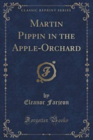 Martin Pippin in the Apple-Orchard (Classic Reprint)