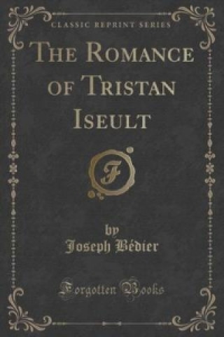 Romance of Tristan Iseult (Classic Reprint)