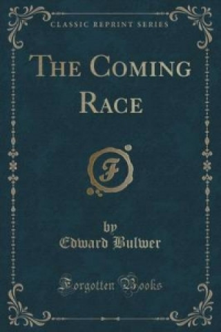 Coming Race (Classic Reprint)